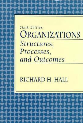 Organizations: Structures, Processes, and Outcomes 0130637777 Book Cover