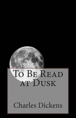 To Be Read at Dusk 149548484X Book Cover
