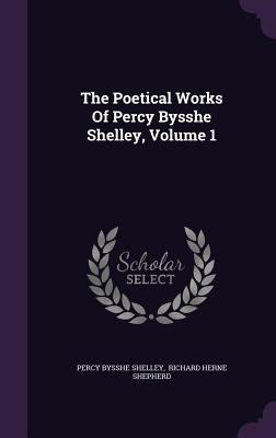 The Poetical Works Of Percy Bysshe Shelley, Vol... 1347021728 Book Cover