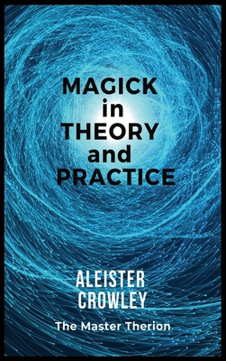 Magick in Theory and Practice 2357284706 Book Cover