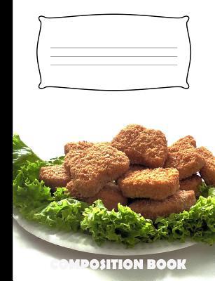 Composition Book: Chicken Nuggets Composition N... 1073580652 Book Cover