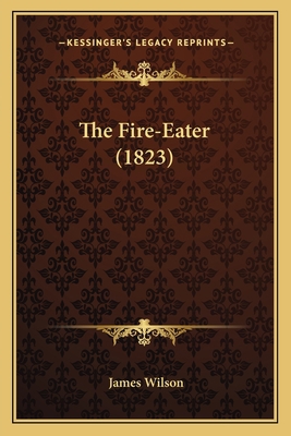 The Fire-Eater (1823) 1165805197 Book Cover