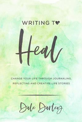 Writing to heal: Change your life through journ... 1791994717 Book Cover