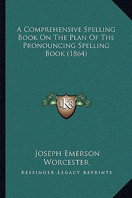 A Comprehensive Spelling Book On The Plan Of Th... 1166444112 Book Cover