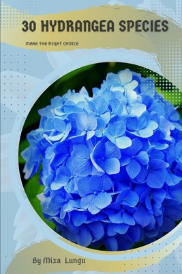 30 Hydrangea species: Make the right choice B0C2SPYX5G Book Cover