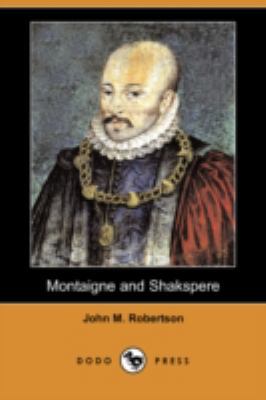 Montaigne and Shakspere (Dodo Press) 1409916367 Book Cover