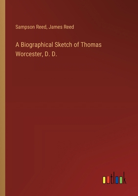 A Biographical Sketch of Thomas Worcester, D. D. 3368626442 Book Cover