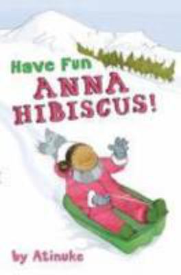 Have Fun, Anna Hibiscus! 1610670086 Book Cover