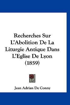 Recherches Sur L'Abolition de La Liturgie Antiq... [French] 1160488622 Book Cover