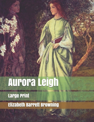 Aurora Leigh: Large Print 1697971741 Book Cover