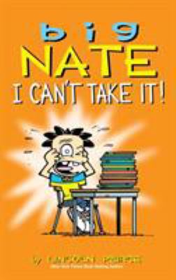 Big Nate: I Can't Take It! 1449473989 Book Cover