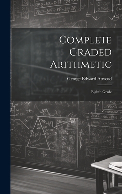 Complete Graded Arithmetic: Eighth Grade 1020865628 Book Cover