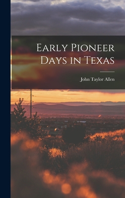 Early Pioneer Days in Texas 1016232969 Book Cover