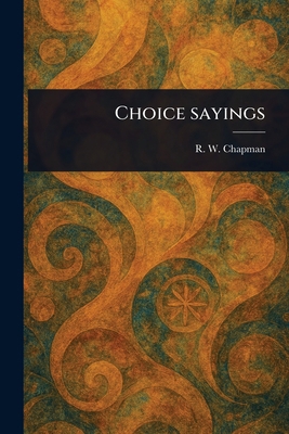Choice Sayings 1023597918 Book Cover