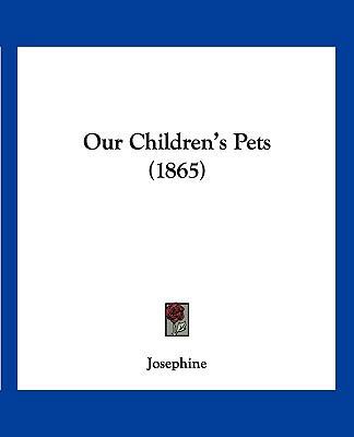 Our Children's Pets (1865) 1120666627 Book Cover