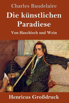 Die künstlichen Paradiese (Großdruck): Von Hasc... [German] 3847844113 Book Cover