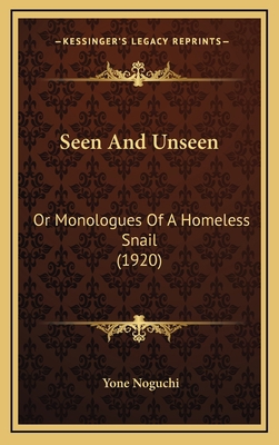 Seen And Unseen: Or Monologues Of A Homeless Sn... 1168965306 Book Cover