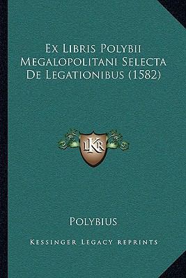 Ex Libris Polybii Megalopolitani Selecta De Leg... [Latin] 1166069672 Book Cover