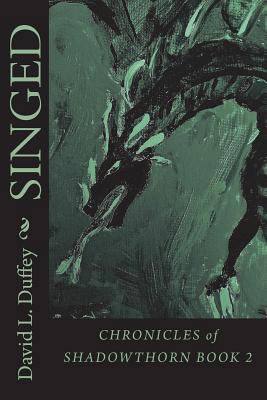 Singed: Shadowthorn Chronicles Book 2 1542419433 Book Cover