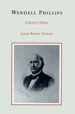 Wendell Phillips: Liberty's Hero 0807112577 Book Cover