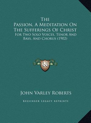 The Passion, a Meditation on the Sufferings of ... 1169679749 Book Cover