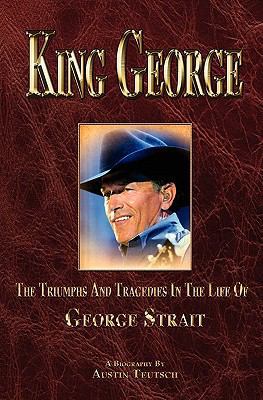 King George: The Triumphs and Tragedies in the ... 0615442080 Book Cover