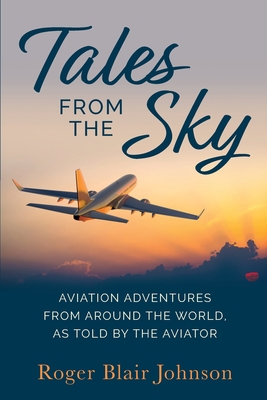 Tales From The Sky: Aviation From Around The Wo... 1737428407 Book Cover