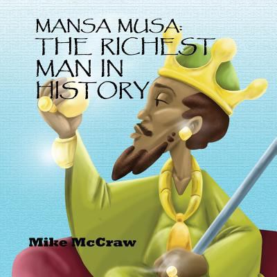 Mansa Musa: The Richest Man In History 0692770577 Book Cover