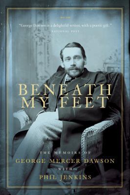 Beneath My Feet: The Memoirs of George Mercer D... 0771043333 Book Cover