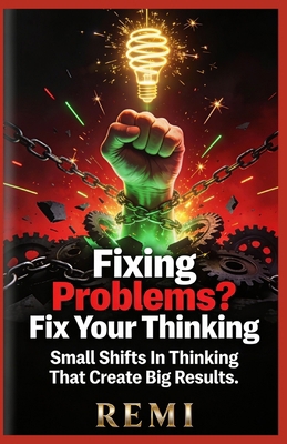 Fixing Problems? Fix Your Thinking: Small Shift... B0GCWBYZ4S Book Cover