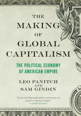 The Making of Global Capitalism: The Political ... 1844677427 Book Cover