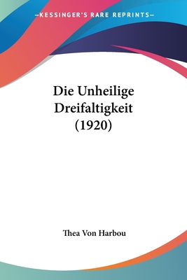 Die Unheilige Dreifaltigkeit (1920) [German] 1160874468 Book Cover