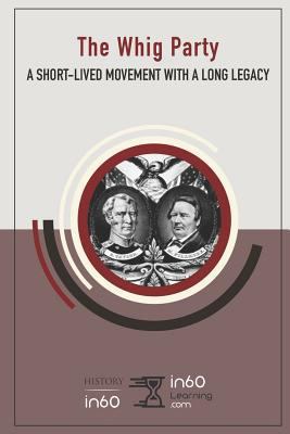 The Whig Party: A Short-Lived Movement with a L... 1723751316 Book Cover
