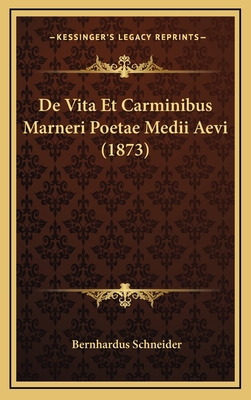 De Vita Et Carminibus Marneri Poetae Medii Aevi... [Latin] 1169028756 Book Cover