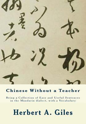 Chinese Without a Teacher: Being a Collection o... 1463699735 Book Cover