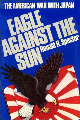 Eagle Against the Sun: The American War with Japan B00JITZF6S Book Cover