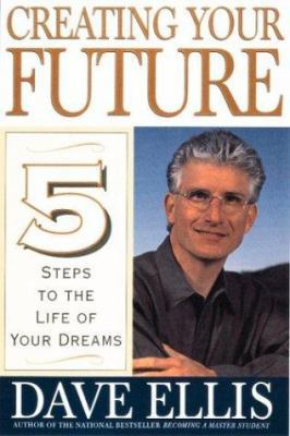 Creating Your Future: Five Steps to the Life of... 0395902487 Book Cover
