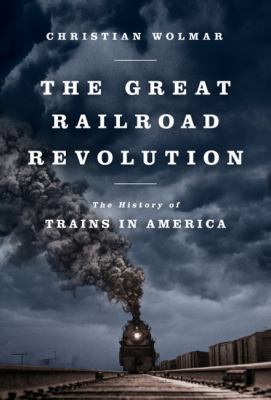 The Great Railroad Revolution: The History of T... 1610391799 Book Cover