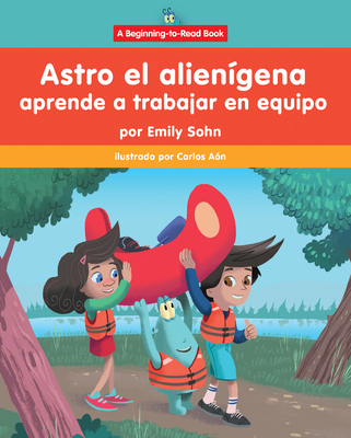 Astro El Alienígena Aprende a Trabajar En Equip... [Spanish] 1684500362 Book Cover