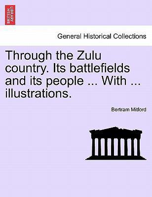 Through the Zulu Country. Its Battlefields and ... 1241515328 Book Cover