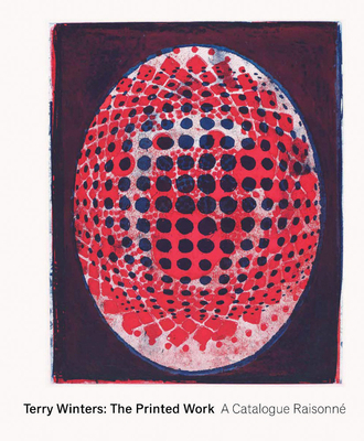 Terry Winters: The Printed Work: A Catalogue Ra... 1732321299 Book Cover