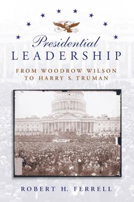 Presidential Leadership: From Woodrow Wilson to... 0826216234 Book Cover