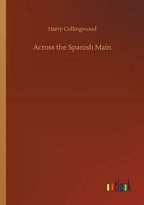 Across the Spanish Main 3734028361 Book Cover