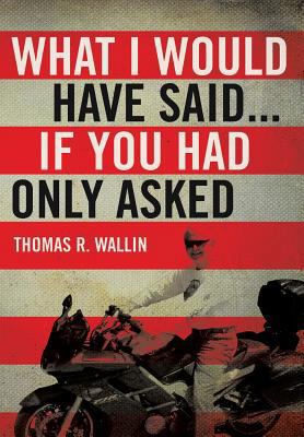 What I Would Have Said... 1483618501 Book Cover