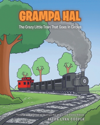 Grampa Hal The Crazy Little Train That Goes In ... B0CSPV9NX8 Book Cover