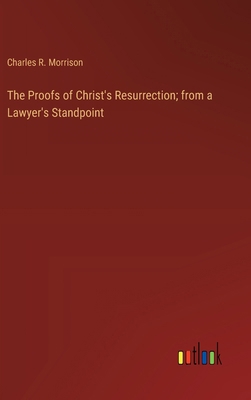 The Proofs of Christ's Resurrection; from a Law... 3368933817 Book Cover