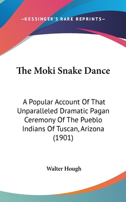 The Moki Snake Dance: A Popular Account of That... 1161733868 Book Cover