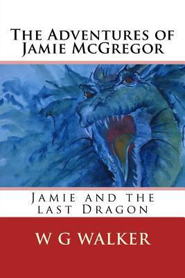 The Adventures of Jamie McGregor: Jamie and the... 1522986642 Book Cover