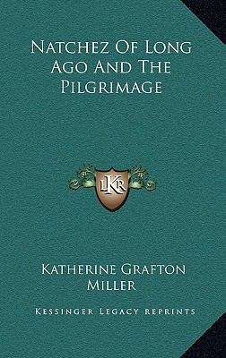 Natchez Of Long Ago And The Pilgrimage 116880292X Book Cover