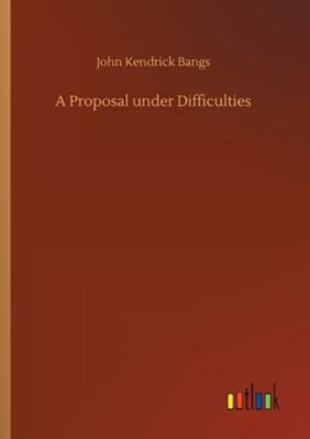 A Proposal under Difficulties 3752329424 Book Cover